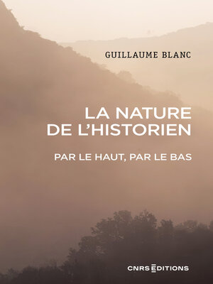 cover image of La nature de l'historien. Par le haut, par le bas